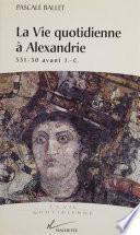 Télécharger le livre libro La Vie Quotidienne à Alexandrie, 331-30 Av. J.-c.